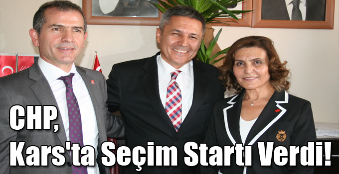 CHP, Kars'ta Seçim Startı Verdi!