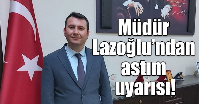 Kars İl Sağlık Müdürü Lazoğlu’ndan astım uyarısı!