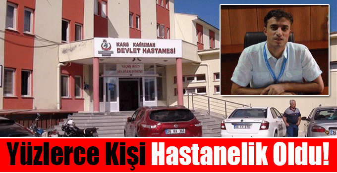 Kağızman'da Yüzlerce Kişi Hastanelik Oldu!