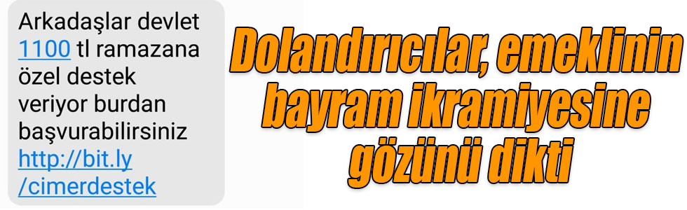 Dolandırıcılar, emeklinin bayram ikramiyesine gözünü dikti