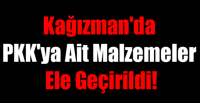 Kağızman'da PKK'ya Ait Malzemeler Ele Geçirildi!