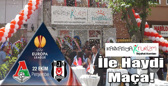 Kafkasya Turizm ile Lokomotiv Moskova- Beşiktaş Maçına!