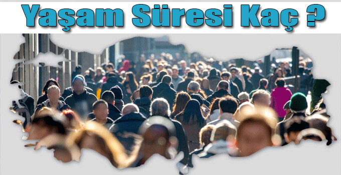 Yaşam Süresi Kaç ?