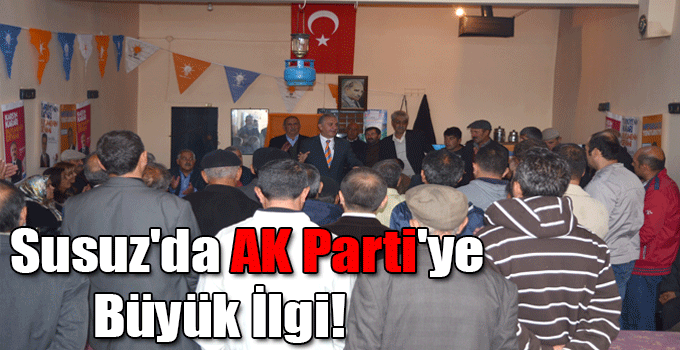 Susuz'da AK Parti'ye Büyük İlgi!
