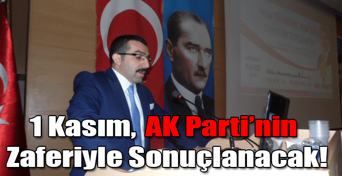 "1 Kasım, AK Parti'nin Zaferiyle Sonuçlanacak!"