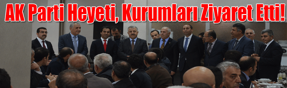 AK Parti Heyeti, Kurumları Ziyaret Etti!