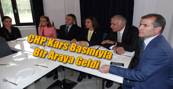 CHP, Kars Basınıyla Bir Araya Geldi