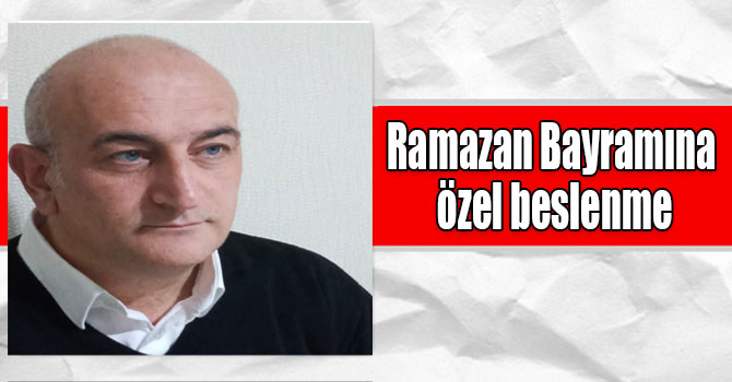 Yüksel Turan Taşdemir: “Ramazan Bayramı ve bayrama özel beslenme hakkında bilmeniz gerekenler”