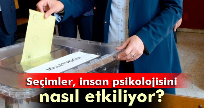 Seçimler, İnsanların Psikolojisini Etkiliyor