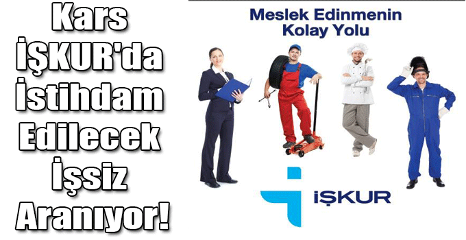 Kars İŞKUR'da İstihdam Edilecek İşsiz Aranıyor!