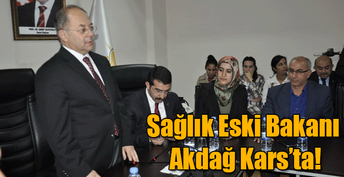 Sağlık Eski Bakanı Akdağ Kars’ta!