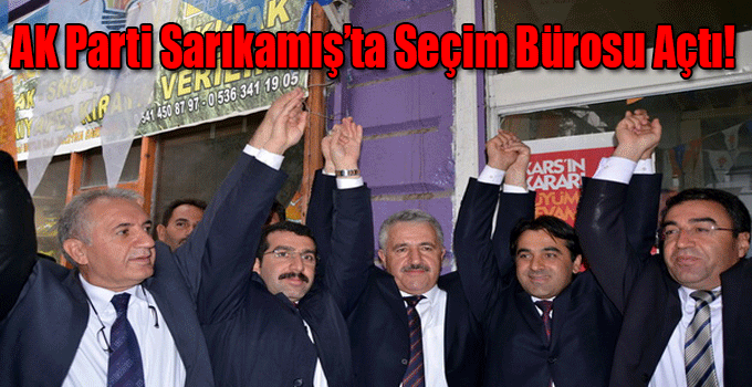 AK Parti Sarıkamış’ta Seçim Bürosu Açtı!