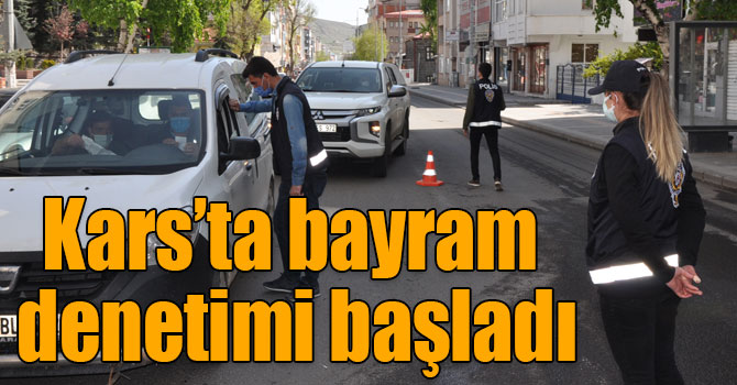 Kars’ta bayram denetimi başladı