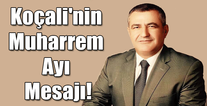 Koçali'nin Muharrem Ayı Mesajı!