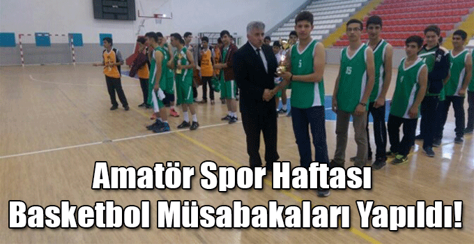 Amatör Spor Haftası Basketbol Müsabakaları Yapıldı!