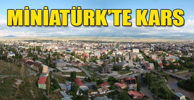 MİNİATÜRK’TE KARS