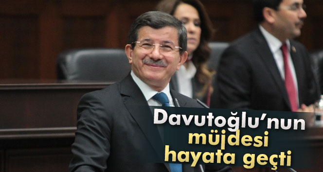 Başbakan Davutoğlu'nun Müjdesi Hayata Geçti