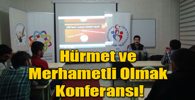 Hürmet ve Merhametli Olmak Konferansı!