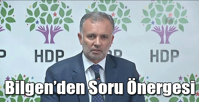 Ayhan Bilgen’den Soru Önergesi