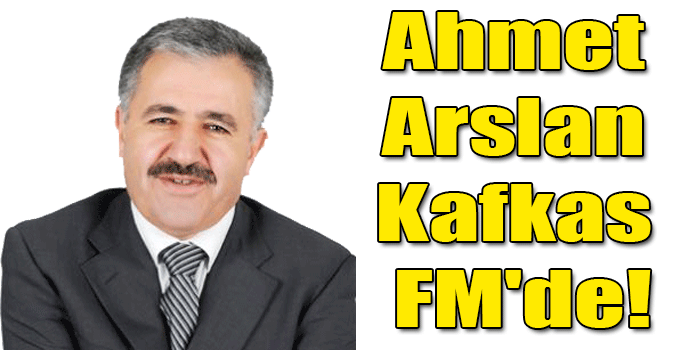 Ahmet Arslan Kafkas FM'de!