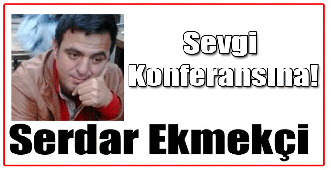 Sevgi Konferansına!