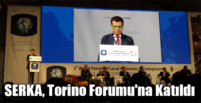 SERKA, Torino’da Yapılan 3. Yerel Ekonomik Kalkınma Forumu’na Katıldı