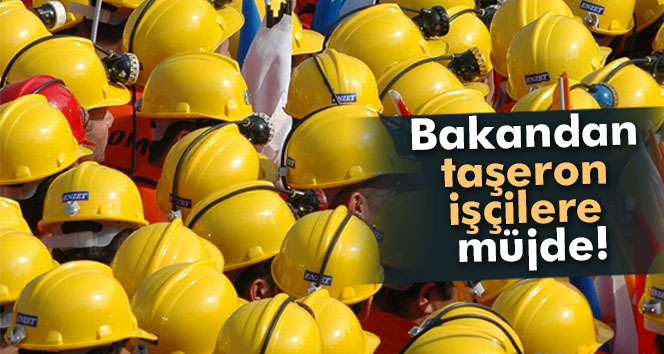 Bakan Yılmaz'dan Taşeron İşçilere Müjde!