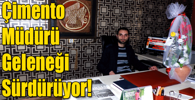 Çimento Müdürü Yasin Sarıçamlık Geleneği Sürdürüyor!