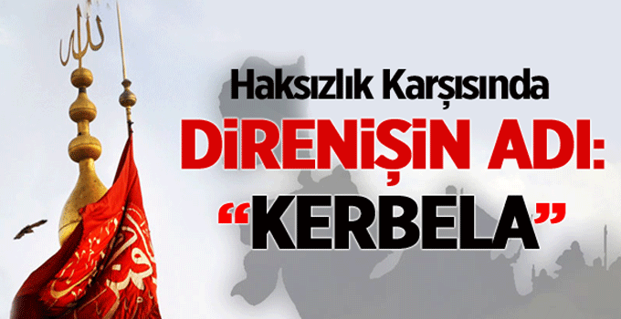 Haksızlık Karşısında Direnişin Adı: “Kerbela”
