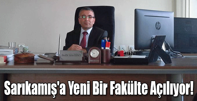 Sarıkamış'a Yeni Bir Fakülte Açılıyor!