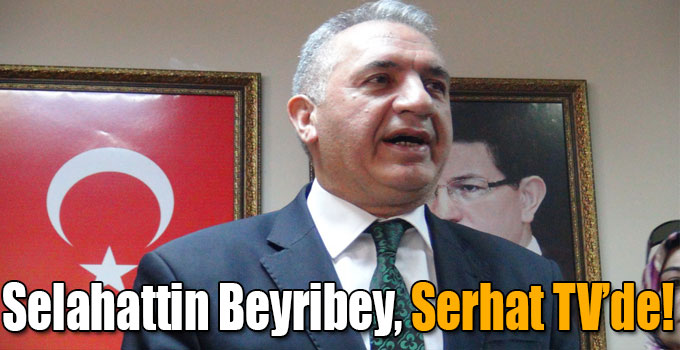 Selahattin Beyribey, Serhat TV'de!