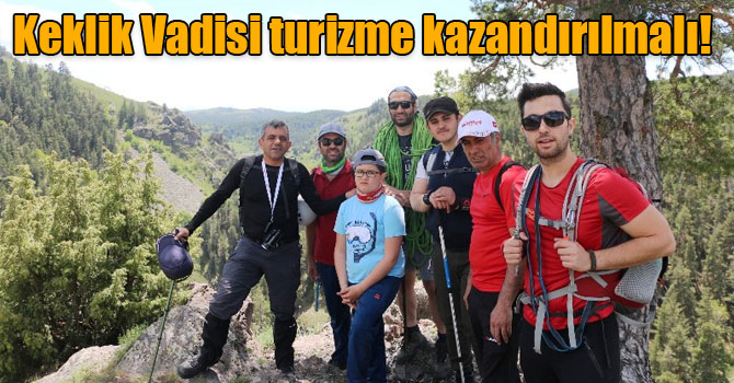 Keklik Vadisi turizme kazandırılmalı!