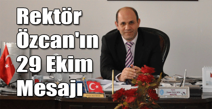 Rektör Sami Özcan'ın 29 Ekim Mesajı