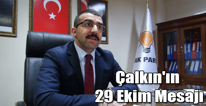 AK Parti Kars İl Başkanı Adem Çalkın'ın 29 Ekim Mesajı