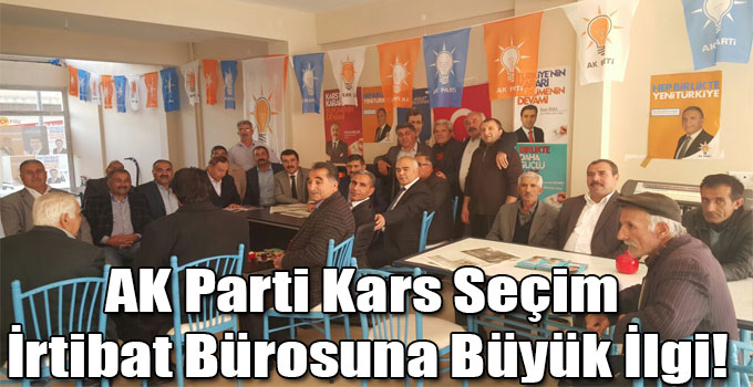 AK Parti Kars Seçim İrtibat Bürosuna Büyük İlgi!