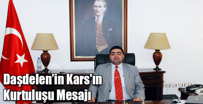 KKDGC 2'nci Başkanı Ercüment Daşdelen'in Kars'ın Kurtuluşu Mesajı