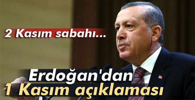 Cumhurbaşkanı Erdoğan'dan 1 Kasım Açıklaması