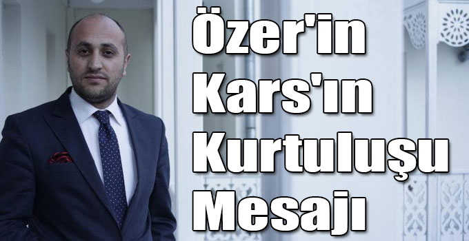 KARSOD Başkanı Halit Özer'in Kars'ın Kurtuluşu Mesajı