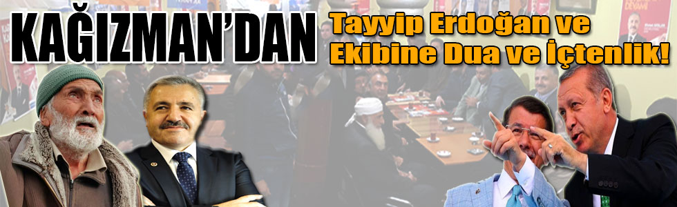 KAĞIZMAN’DA, TAYYİP ERDOĞAN VE EKİBİNE DUA VE İÇTENLİK!