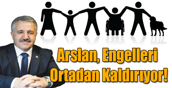 Ahmet Arslan, Engelleri Ortadan Kaldırıyor!