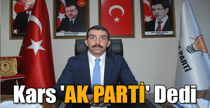 Kars 'AK PARTİ' Dedi