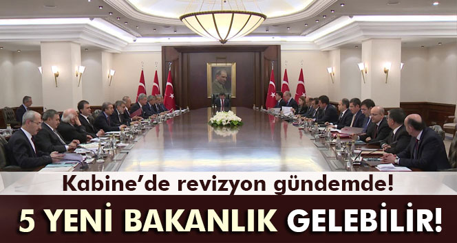 Gündemde 5 Yeni Bakanlık!