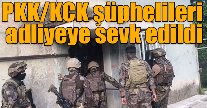 Kars ve Adana'da PKK/KCK şüphelileri adliyeye sevk edildi