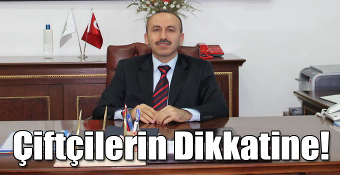 Çiftçilerin Dikkatine!