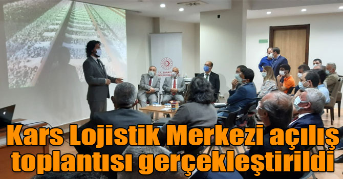 Kars Lojistik Merkezi açılış toplantısı gerçekleştirildi