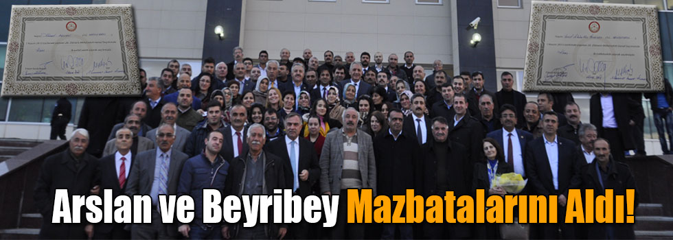 Arslan ve Beyribey Mazbatalarını Aldı!
