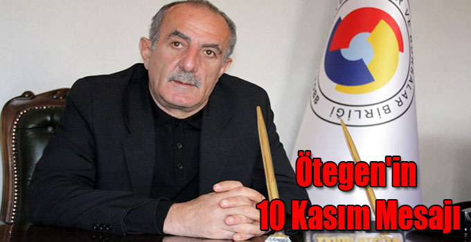 Fahri Ötegen'in 10 Kasım Mesajı