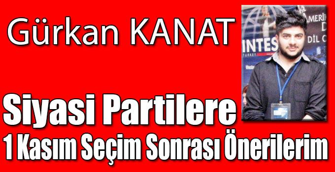 Siyasi Partilere 1 Kasım Seçim Sonrası Önerilerim