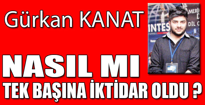 NASIL MI TEK BAŞINA İKTİDAR OLDU ?