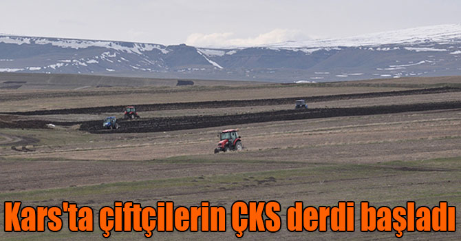 Kars'ta çiftçilerin ÇKS derdi başladı